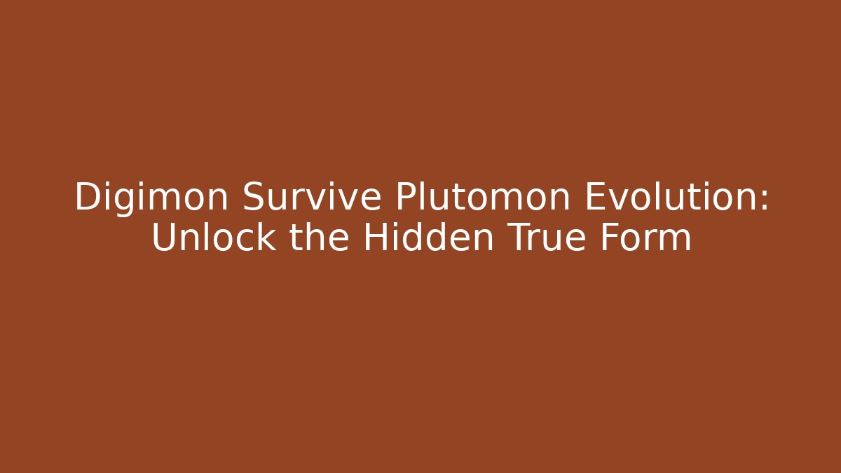 Digimon Survive Plutomon Evolution: Unlock the Hidden True Form - Boomer Naturals