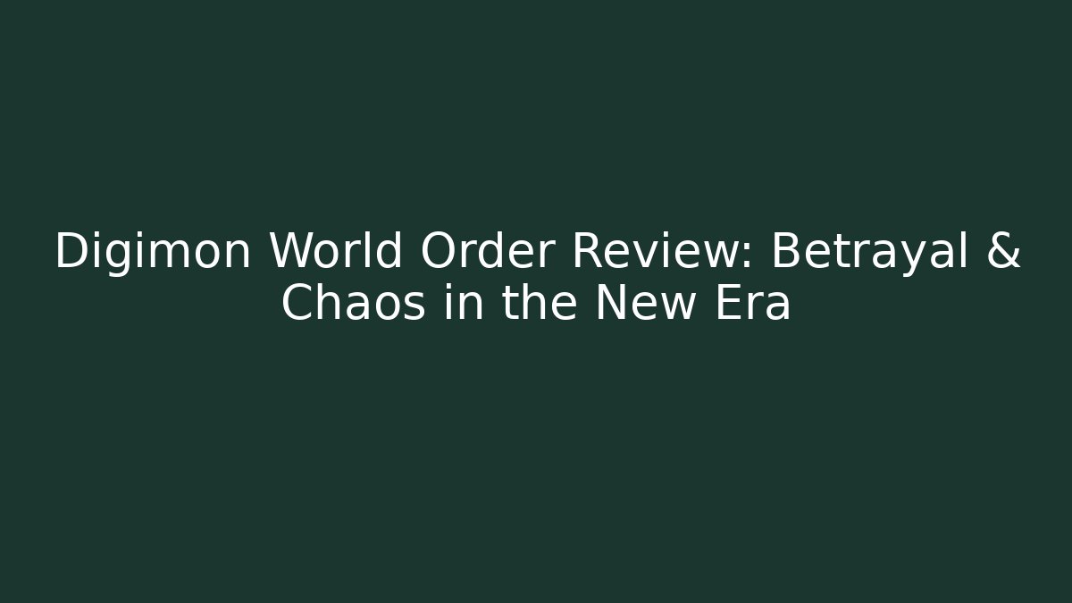 Digimon World Order Review: Betrayal & Chaos in the New Era