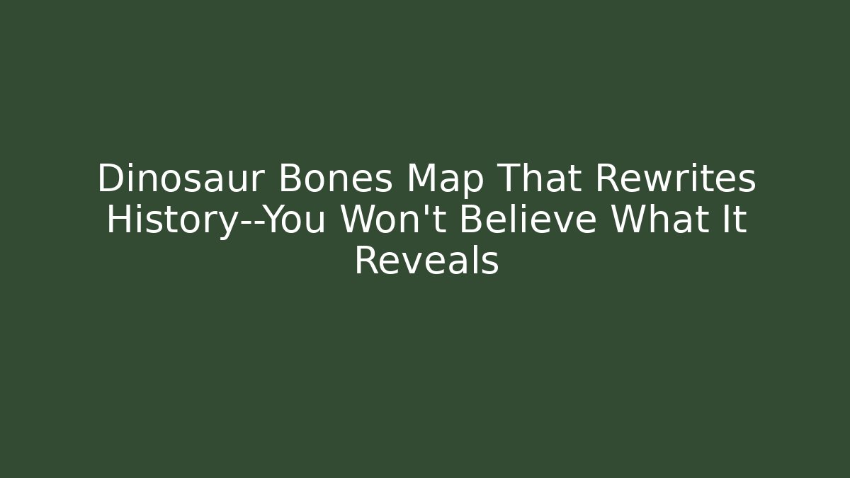 Dinosaur Bones Map That Rewrites History—You Won’t Believe What It Reveals - Boomer Naturals