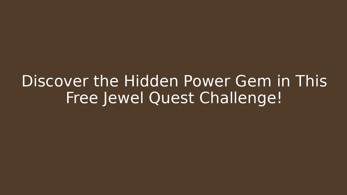 Discover the Hidden Power Gem in This Free Jewel Quest Challenge!