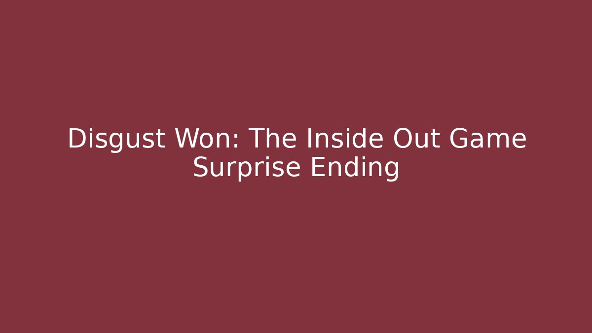 Disgust Won: The Inside Out Game Surprise Ending