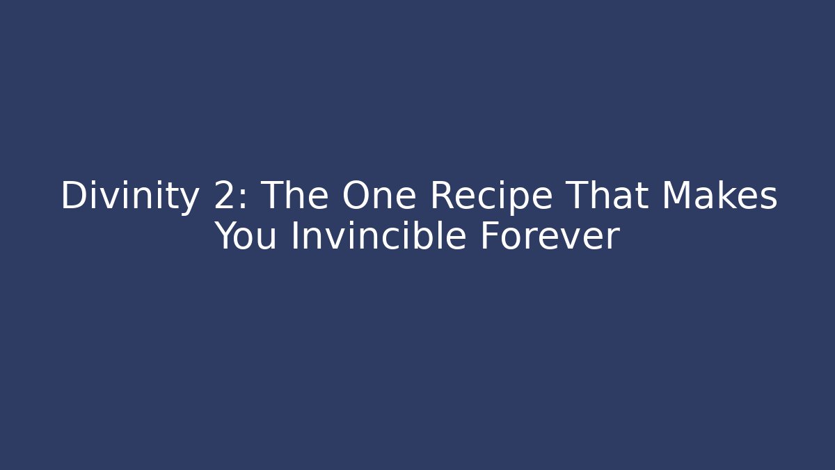 Divinity 2: The One Recipe That Makes You Invincible Forever - Boomer Naturals