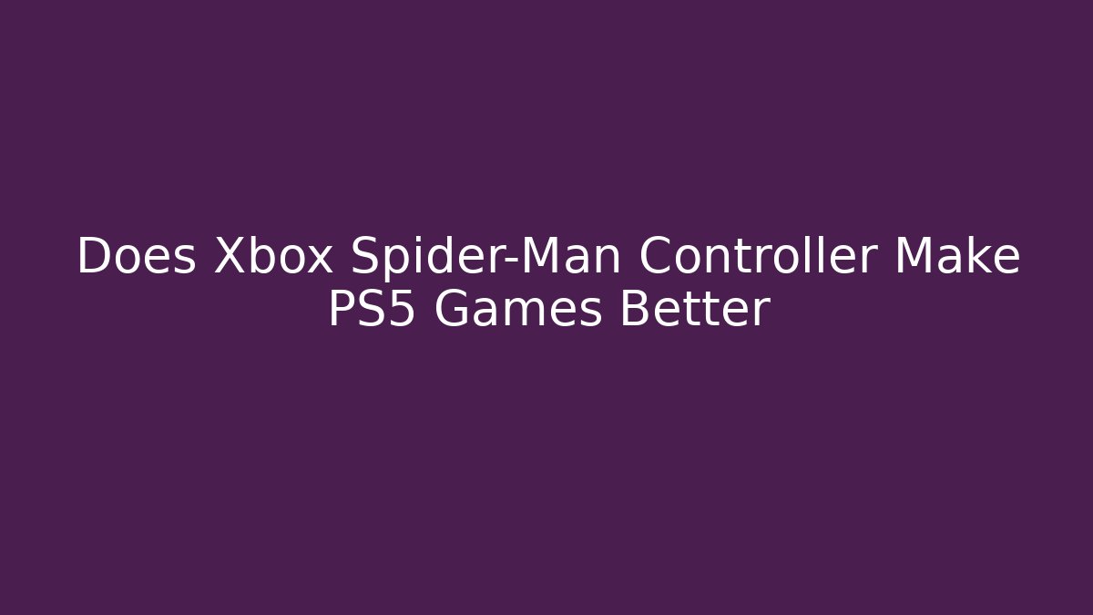 Does Xbox Spider-Man Controller Make PS5 Games Better