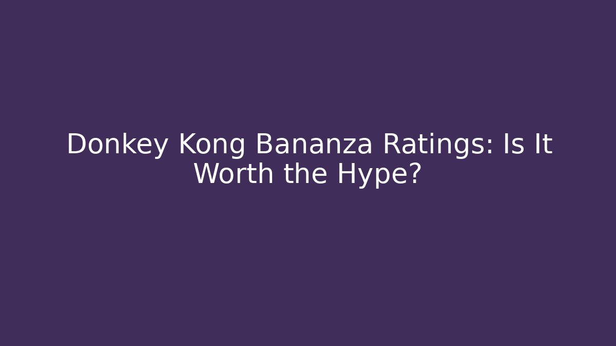 Donkey Kong Bananza Ratings: Is It Worth the Hype?