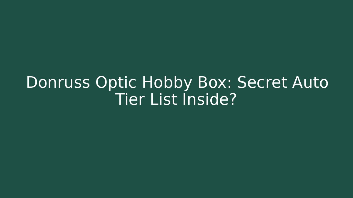 Donruss Optic Hobby Box: Secret Auto Tier List Inside?