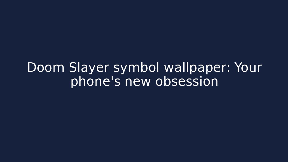 Doom Slayer symbol wallpaper: Your phone's new obsession - Boomer Naturals
