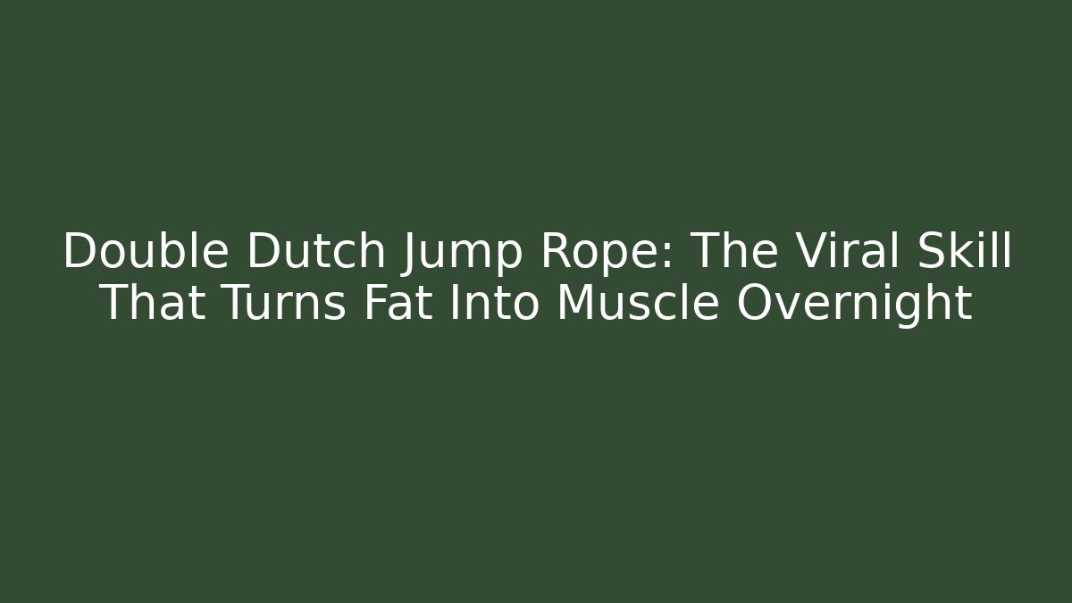 Double Dutch Jump Rope: The Viral Skill That Turns Fat Into Muscle Overnight