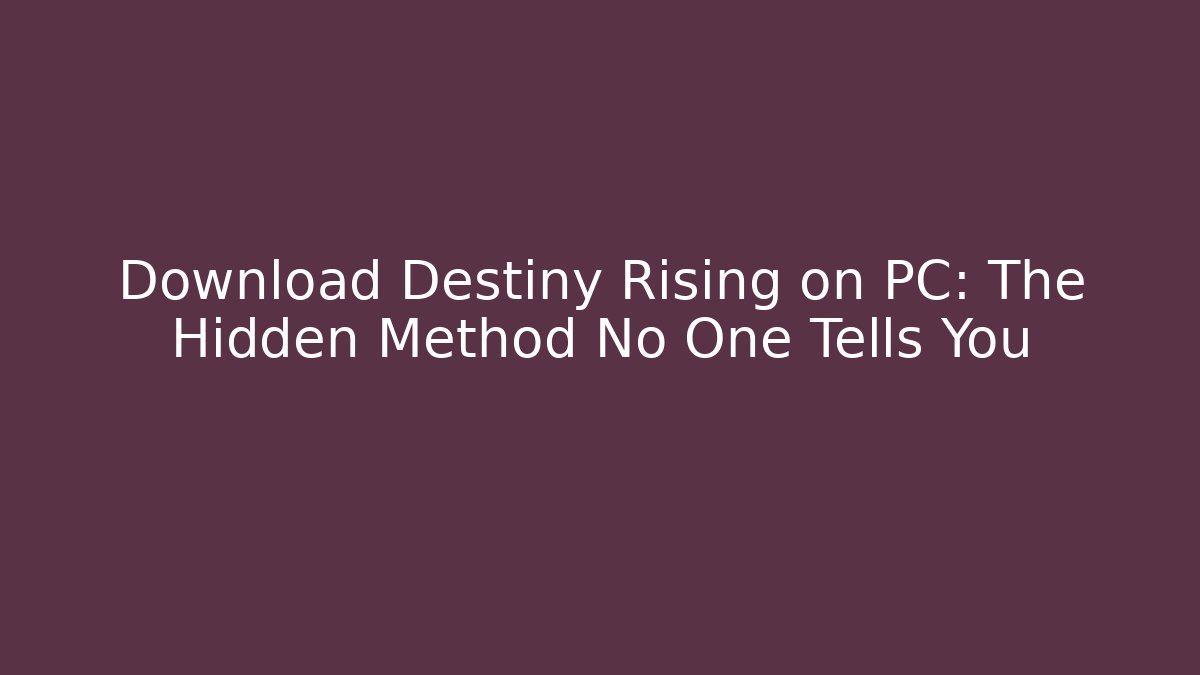 Download Destiny Rising on PC: The Hidden Method No One Tells You