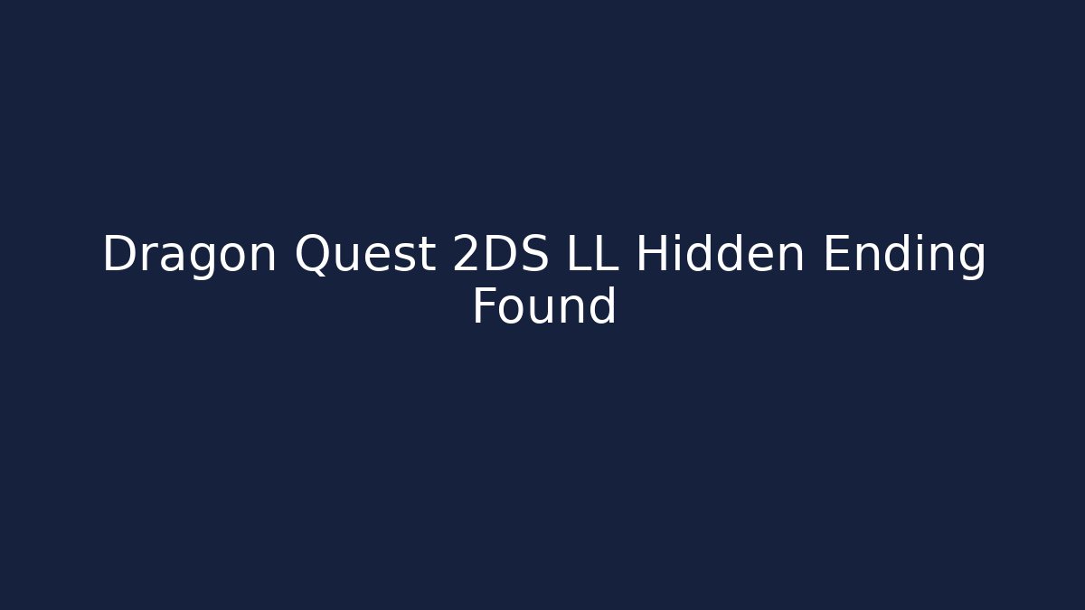 Dragon Quest 2DS LL Hidden Ending Found