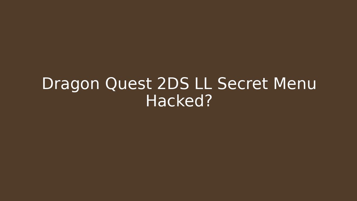 Dragon Quest 2DS LL Secret Menu Hacked?