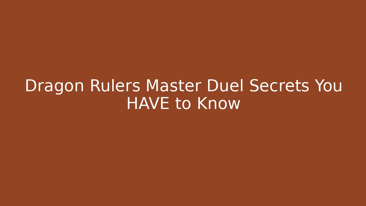 Dragon Rulers Master Duel Secrets You HAVE to Know