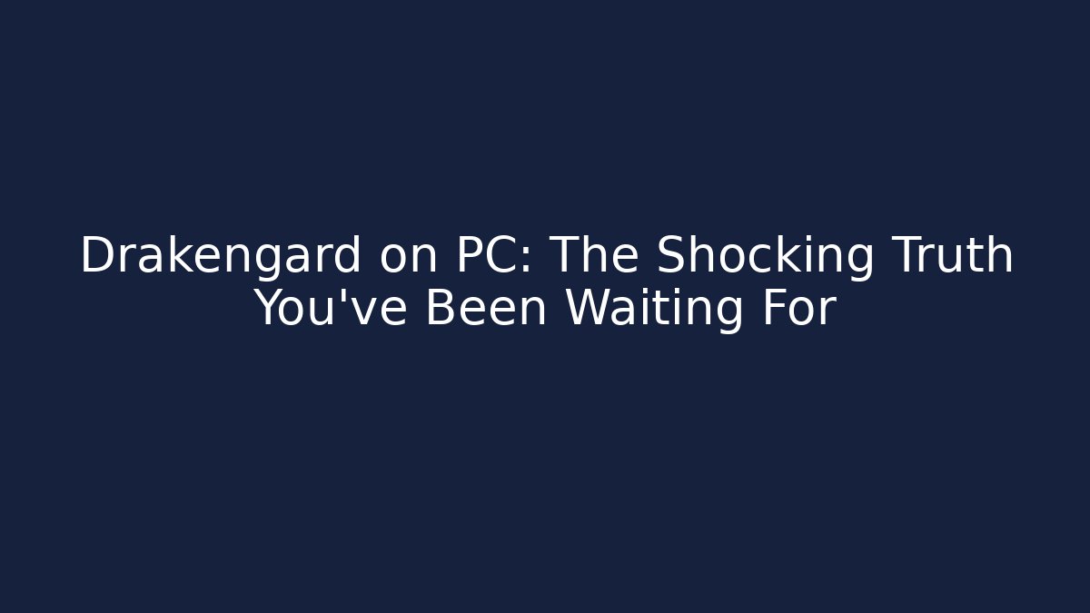 Drakengard on PC: The Shocking Truth You’ve Been Waiting For