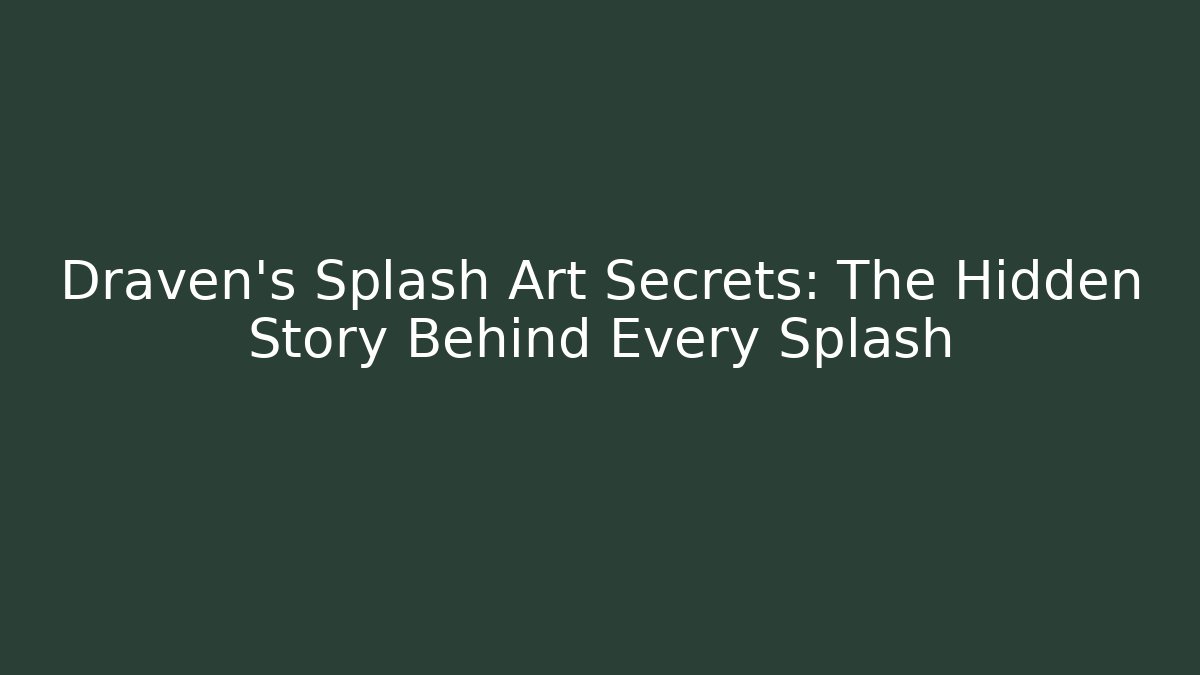 Draven's Splash Art Secrets: The Hidden Story Behind Every Splash