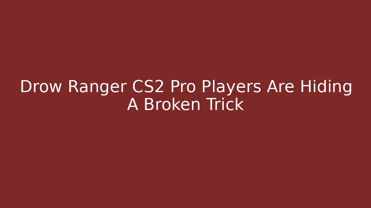 Drow Ranger CS2 Pro Players Are Hiding A Broken Trick