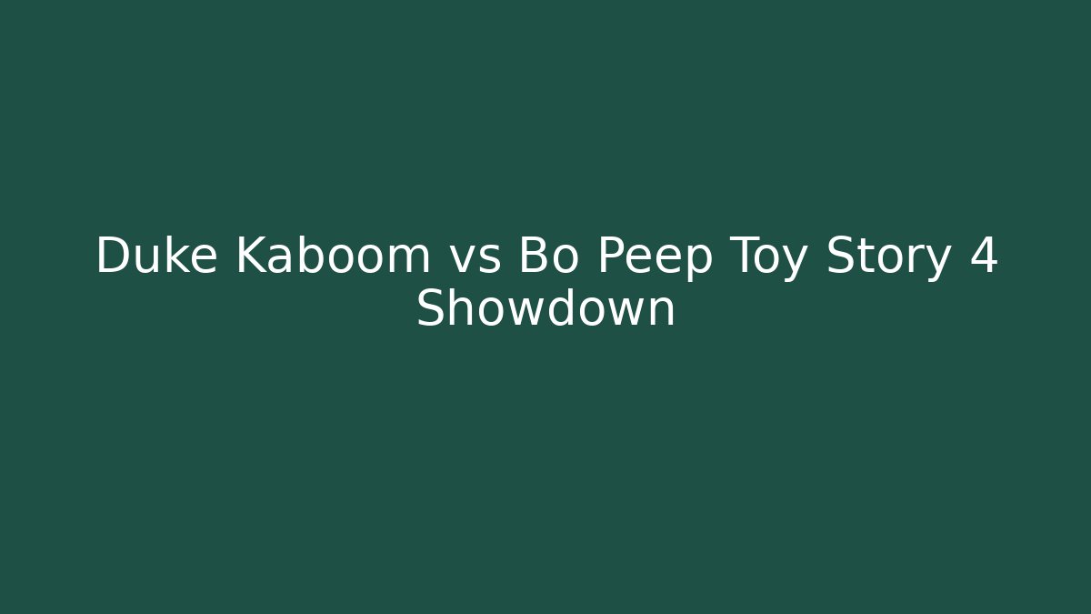 Duke Kaboom vs Bo Peep Toy Story 4 Showdown