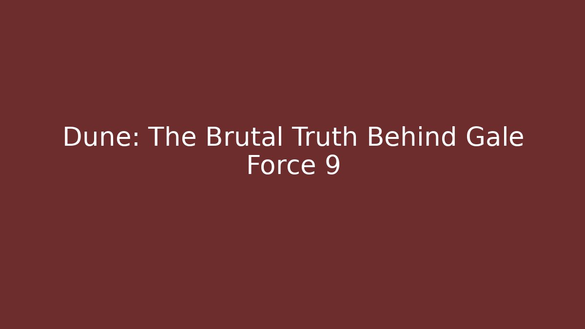 Dune: The Brutal Truth Behind Gale Force 9