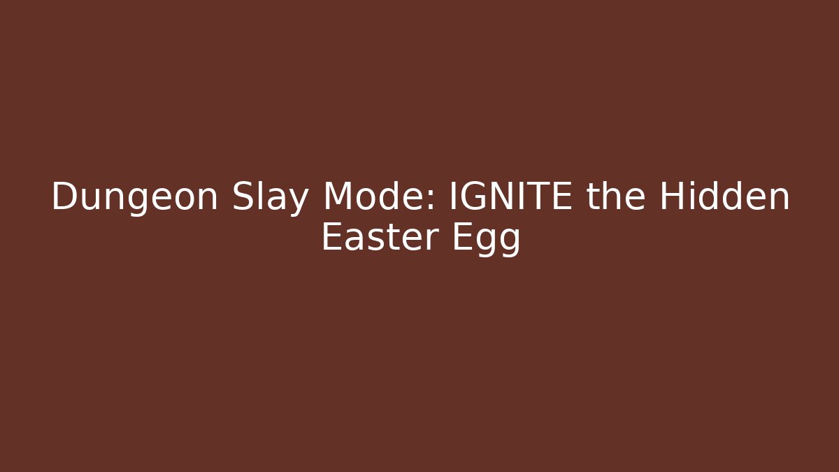 Dungeon Slay Mode: IGNITE the Hidden Easter Egg - Boomer Naturals