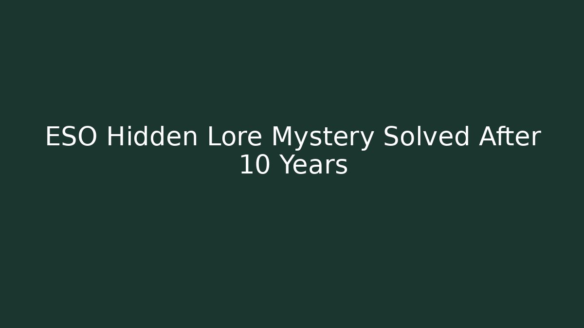 ESO Hidden Lore Mystery Solved After 10 Years