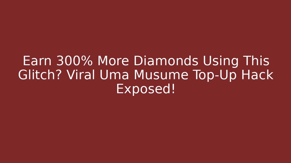 Earn 300% More Diamonds Using This Glitch? Viral Uma Musume Top-Up Hack Exposed!