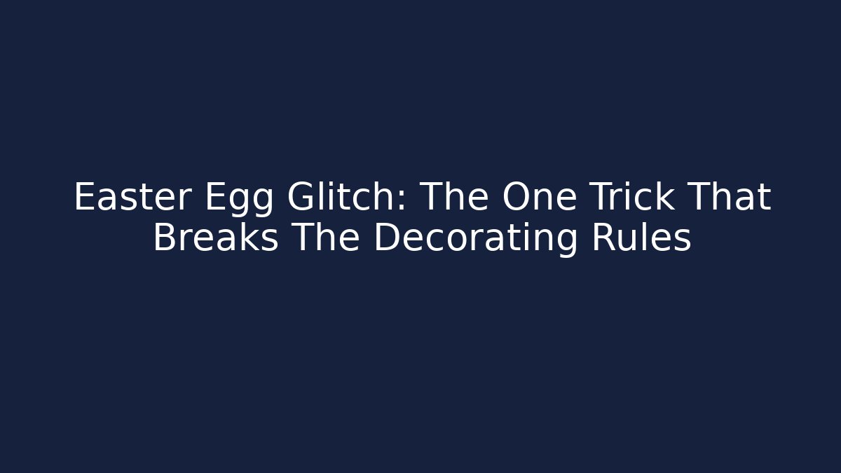 Easter Egg Glitch: The One Trick That Breaks The Decorating Rules - Boomer Naturals