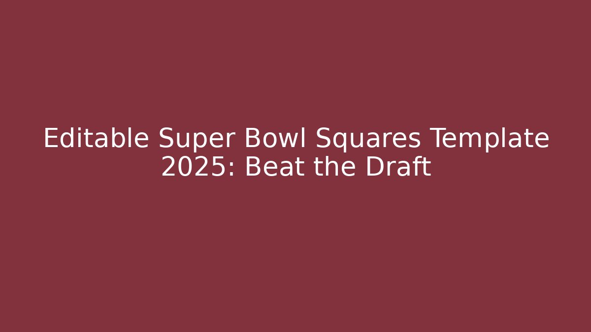 Editable Super Bowl Squares Template 2025: Beat the Draft - Boomer Naturals