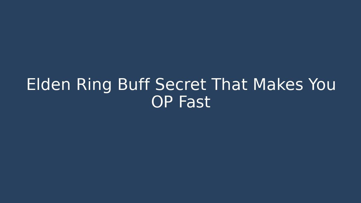 Elden Ring Buff Secret That Makes You OP Fast