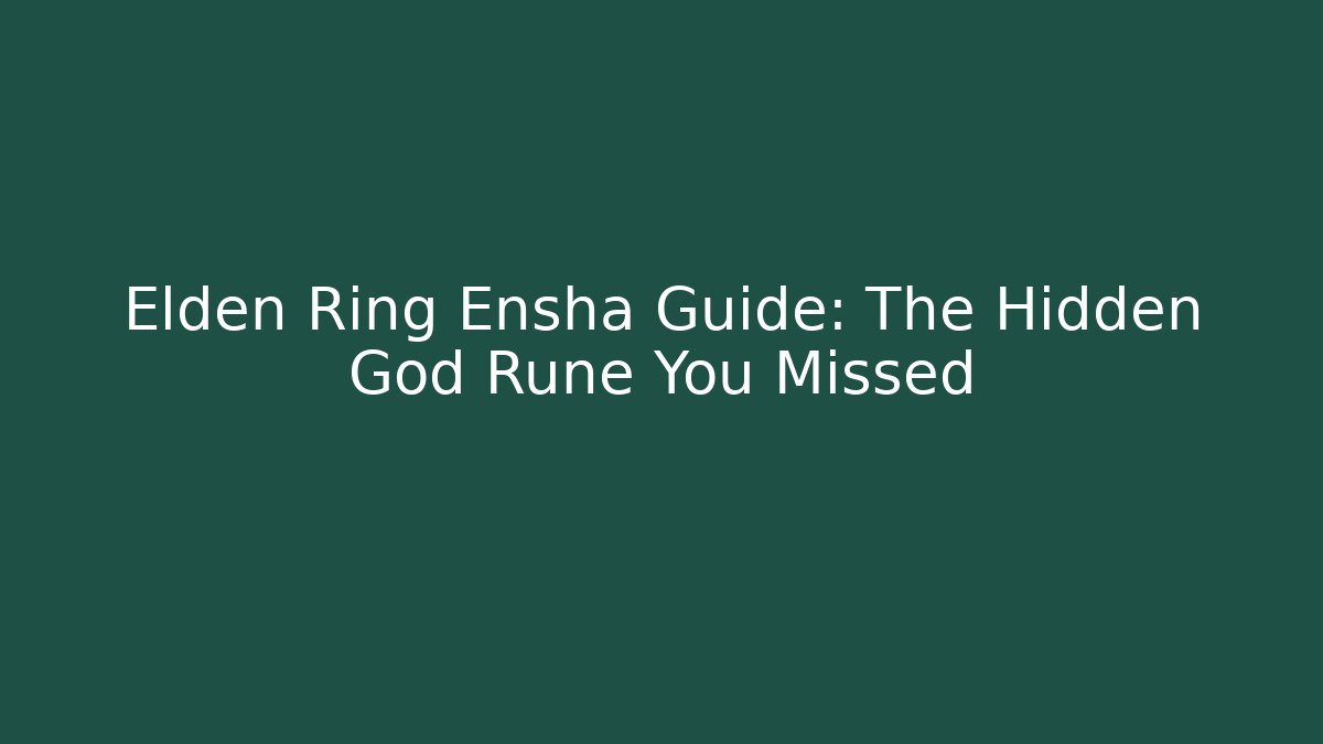 Elden Ring Ensha Guide: The Hidden God Rune You Missed