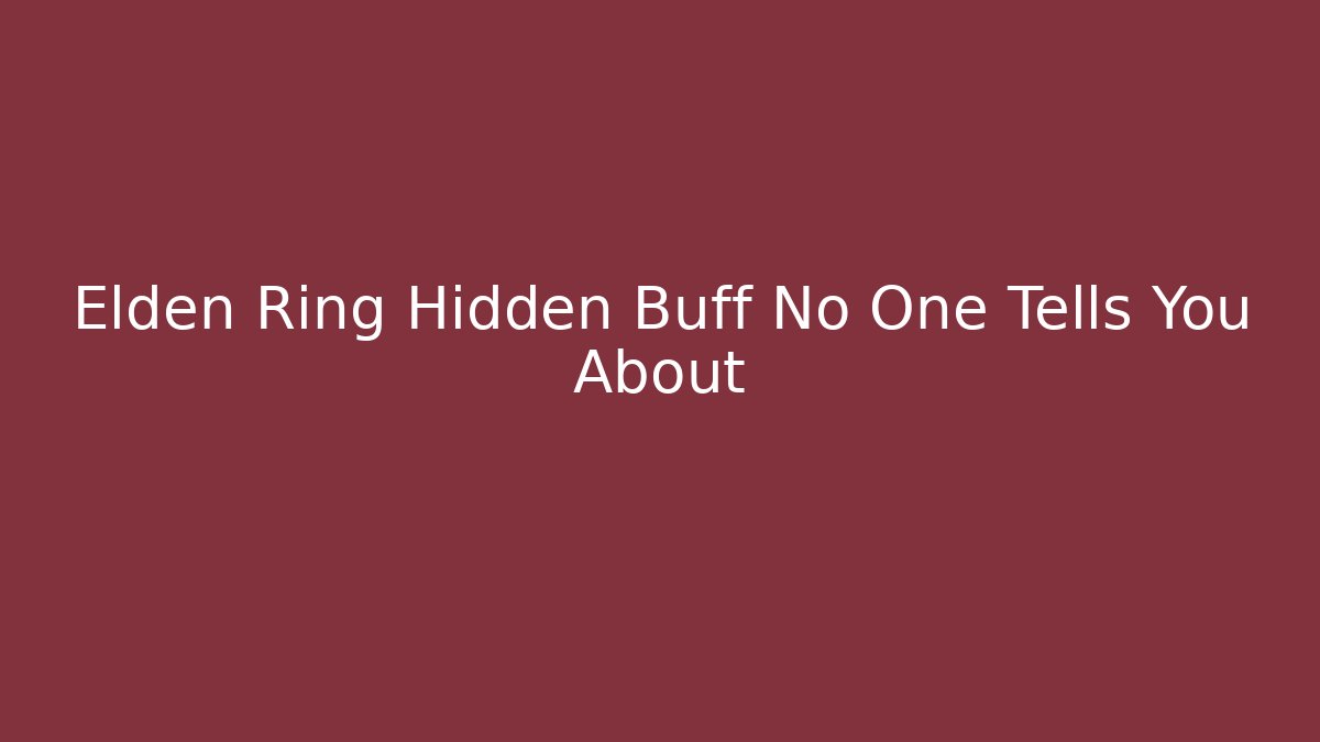 Elden Ring Hidden Buff No One Tells You About