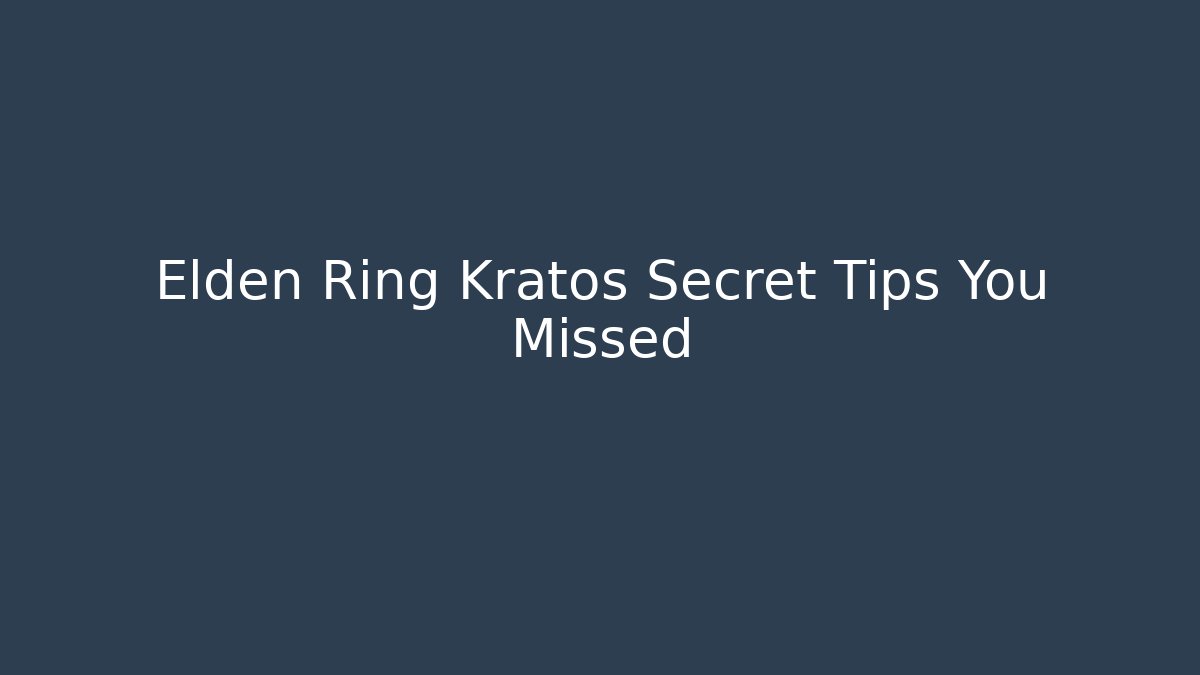 Elden Ring Kratos Secret Tips You Missed