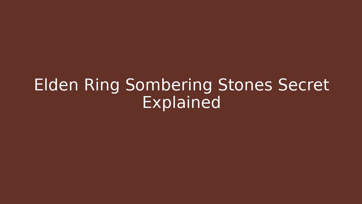 Elden Ring Sombering Stones Secret Explained - Boomer Naturals