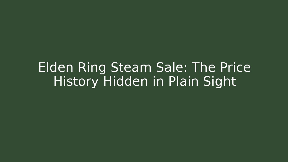 Elden Ring Steam Sale: The Price History Hidden in Plain Sight