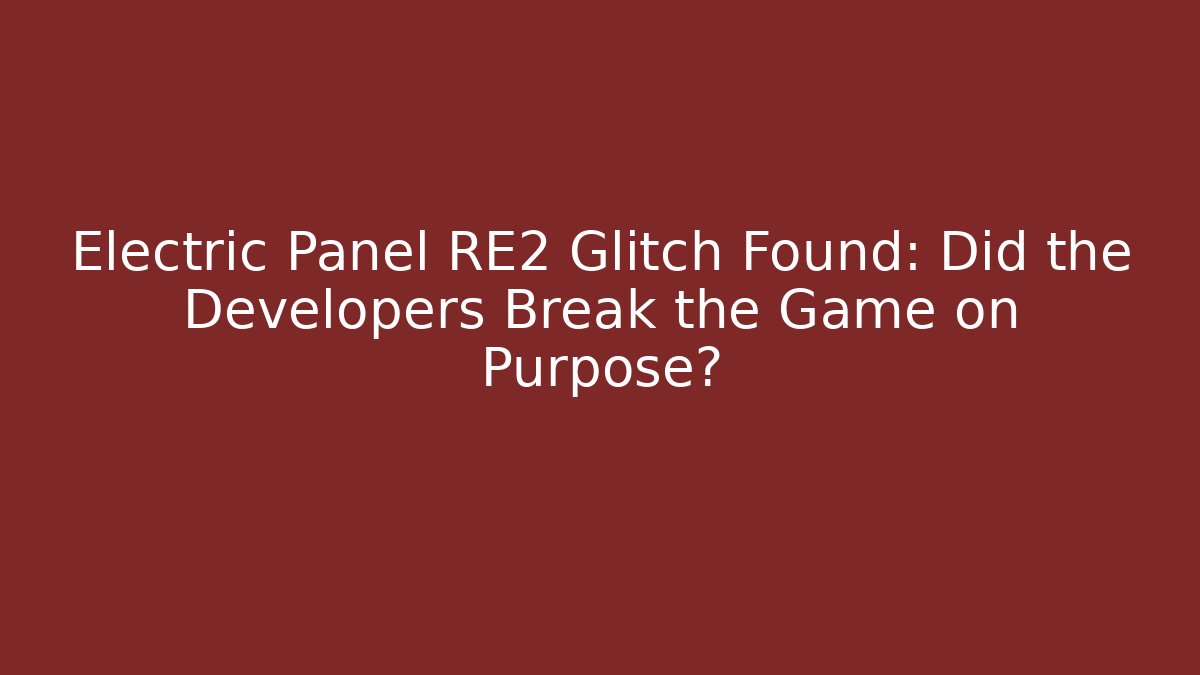 Electric Panel RE2 Glitch Found: Did the Developers Break the Game on Purpose?