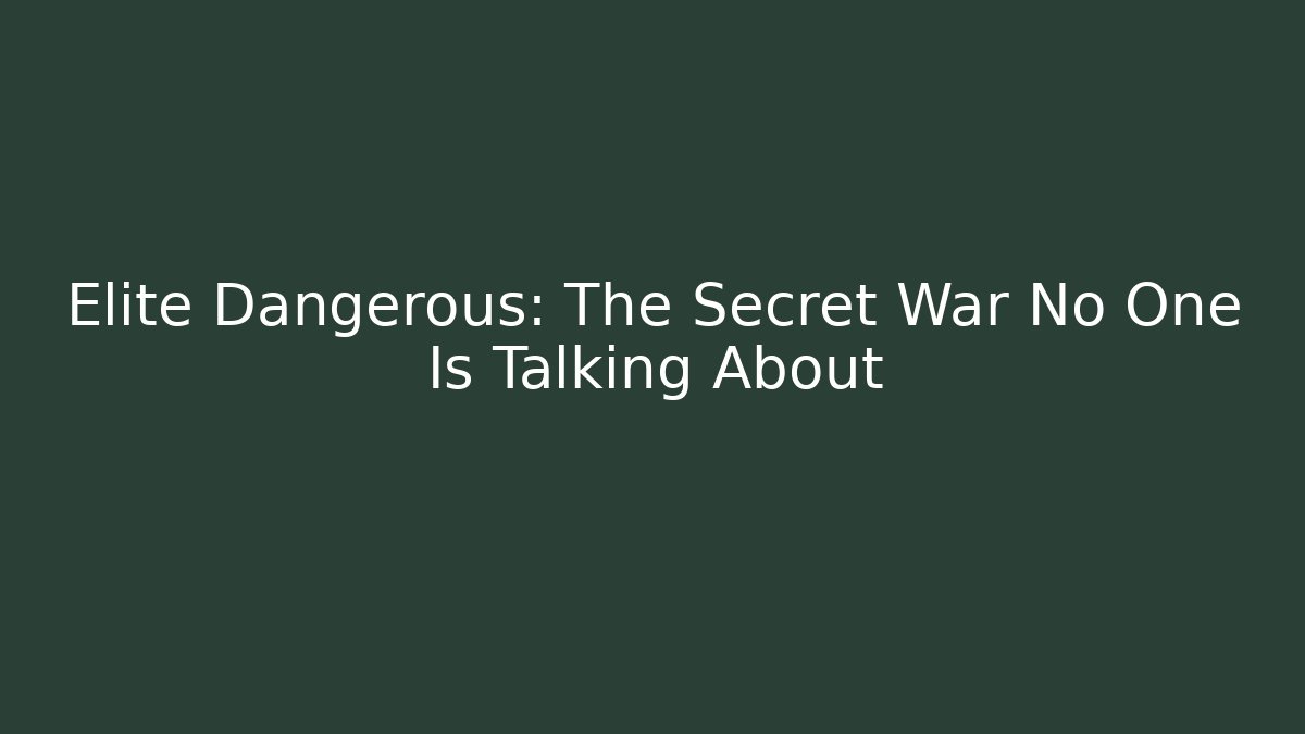 Elite Dangerous: The Secret War No One Is Talking About