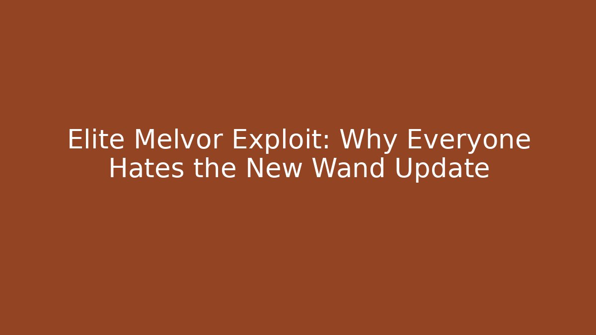 Elite Melvor Exploit: Why Everyone Hates the New Wand Update