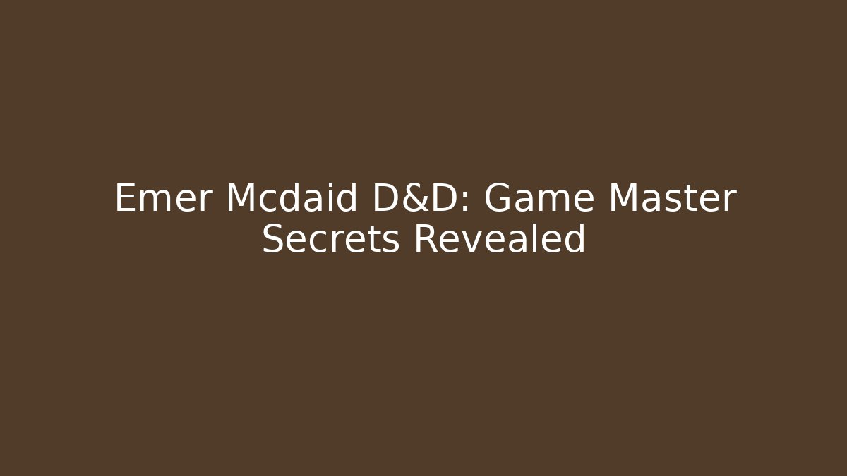 Emer Mcdaid D&D: Game Master Secrets Revealed