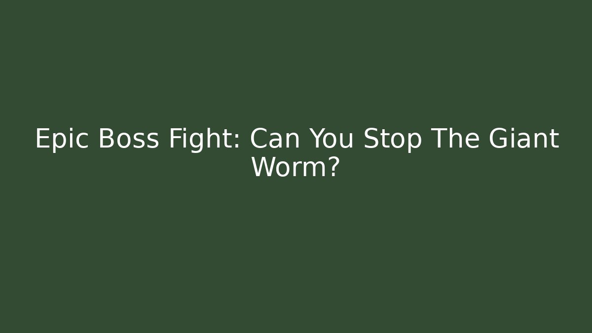 Epic Boss Fight: Can You Stop The Giant Worm?