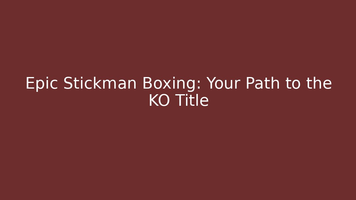Epic Stickman Boxing: Your Path to the KO Title