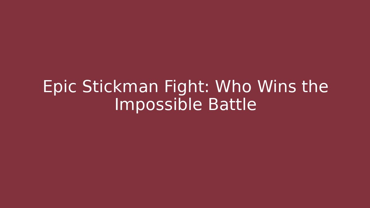 Epic Stickman Fight: Who Wins the Impossible Battle
