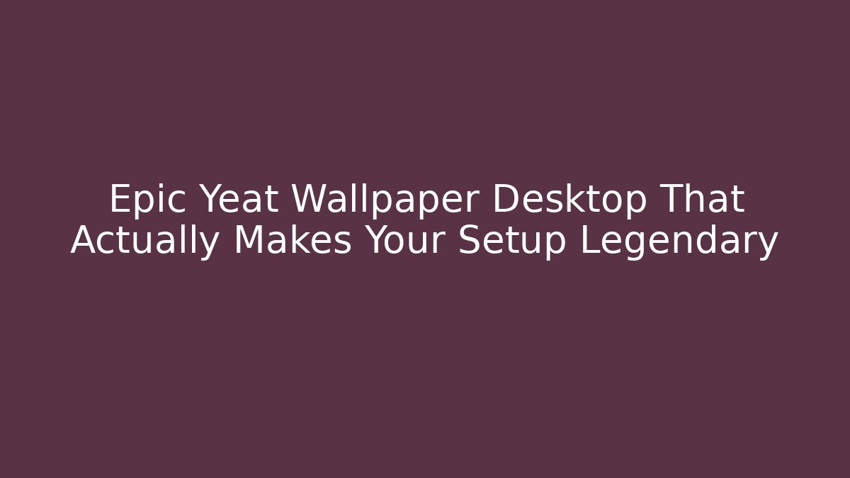 Epic Yeat Wallpaper Desktop That Actually Makes Your Setup Legendary
