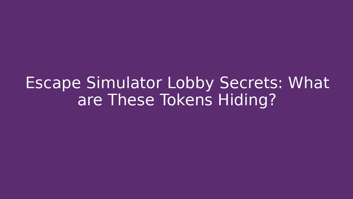 Escape Simulator Lobby Secrets: What are These Tokens Hiding?