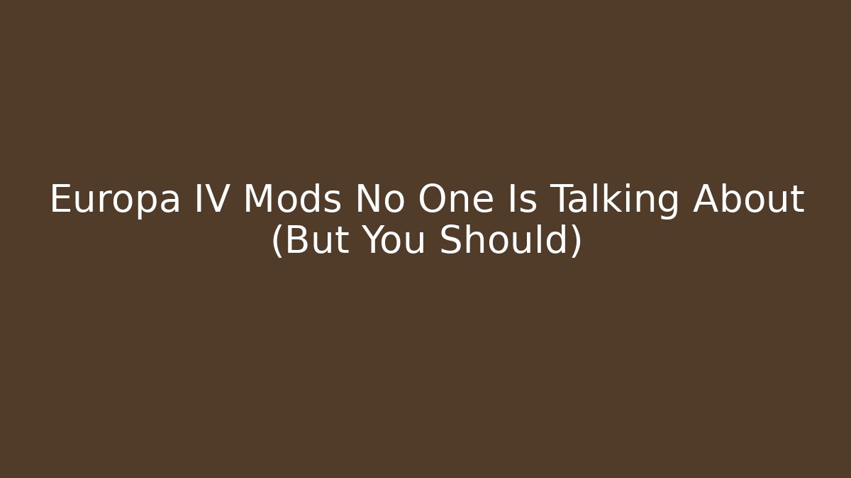 Europa IV Mods No One Is Talking About (But You Should)