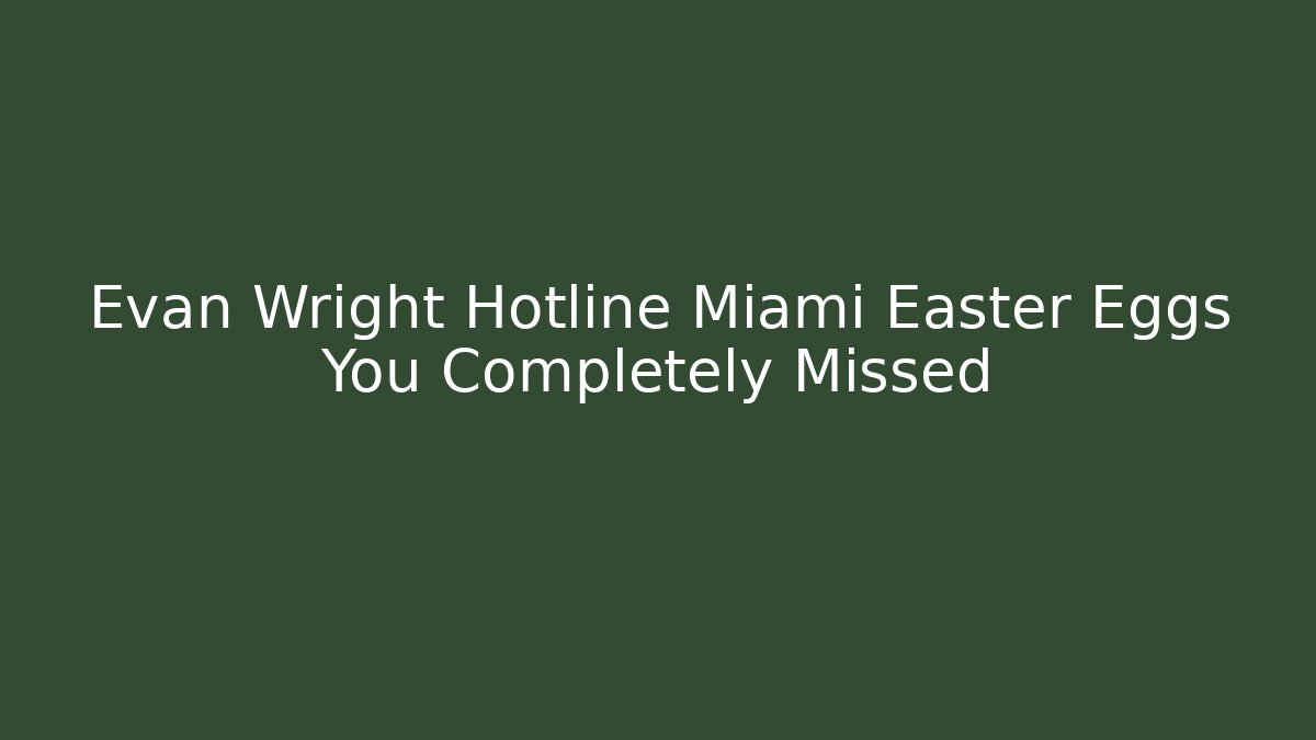 Evan Wright Hotline Miami Easter Eggs You Completely Missed - Boomer Naturals