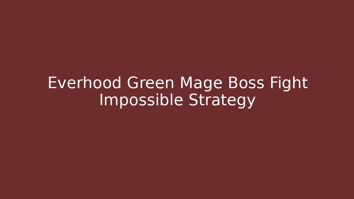 Everhood Green Mage Boss Fight Impossible Strategy - Boomer Naturals