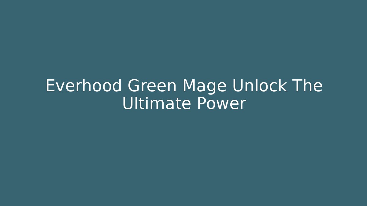 Everhood Green Mage Unlock The Ultimate Power