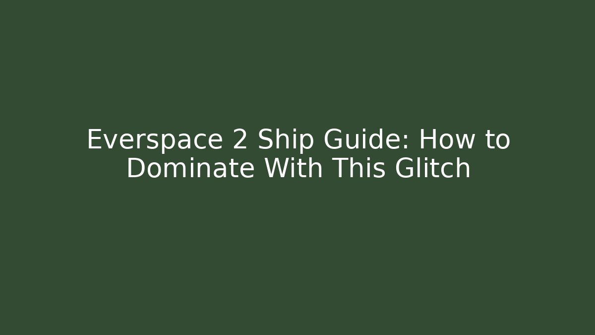 Everspace 2 Ship Guide: How to Dominate With This Glitch