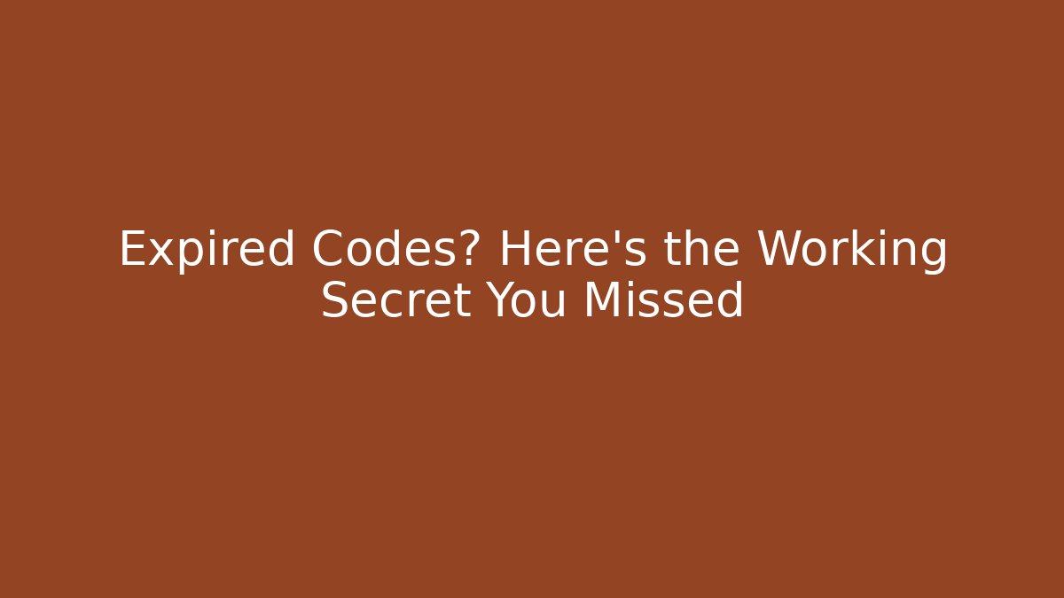 Expired Codes? Here's the Working Secret You Missed