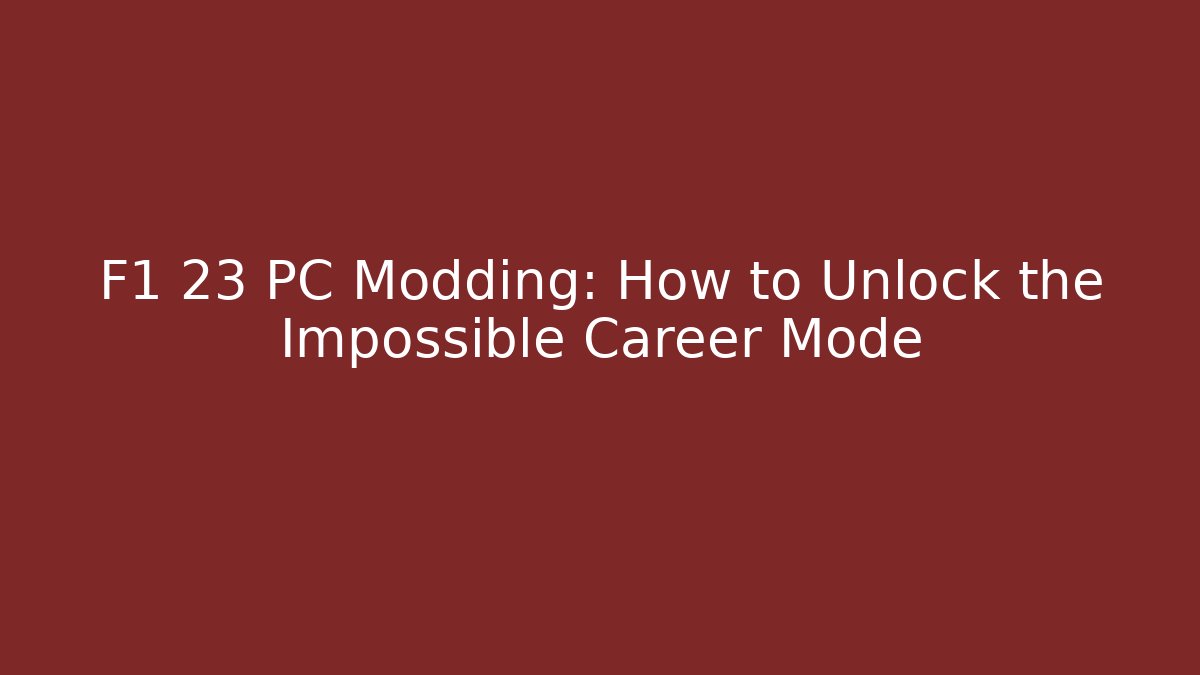 F1 23 PC Modding: How to Unlock the Impossible Career Mode