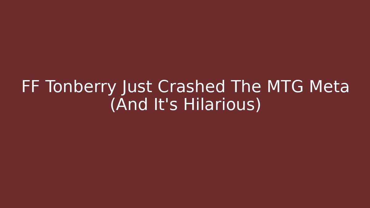 FF Tonberry Just Crashed The MTG Meta (And It's Hilarious)