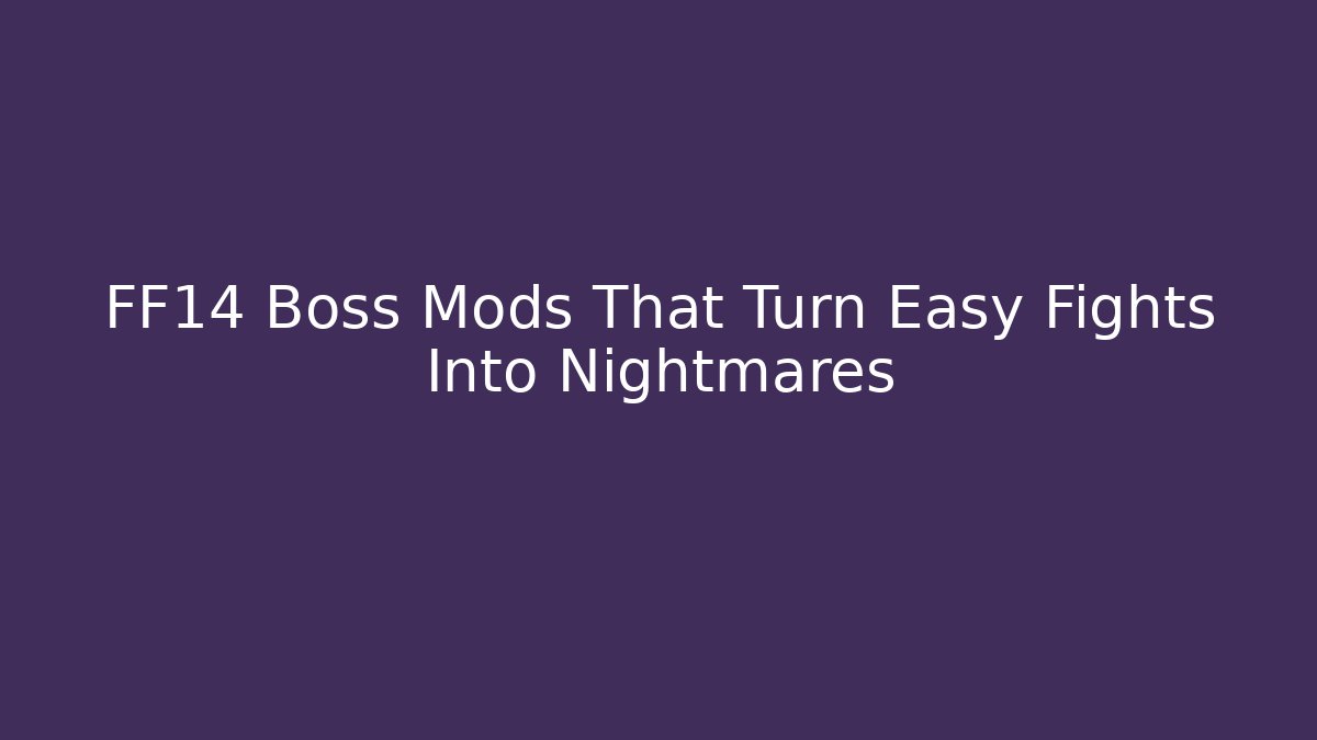 FF14 Boss Mods That Turn Easy Fights Into Nightmares