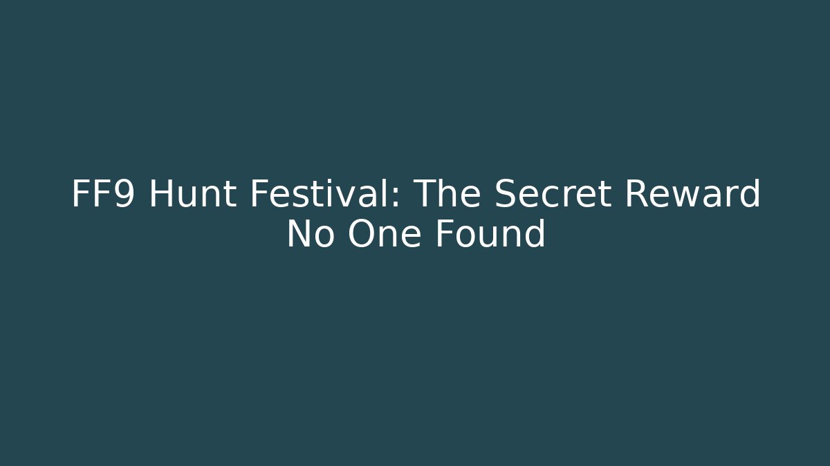 FF9 Hunt Festival: The Secret Reward No One Found